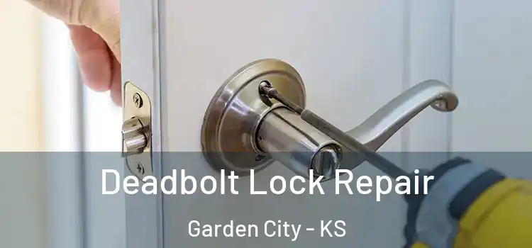 Deadbolt Lock Repair Garden City - KS