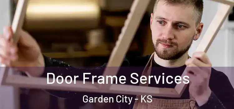 Door Frame Services Garden City - KS