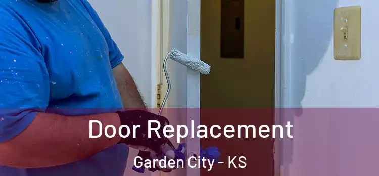  Door Replacement Garden City - KS