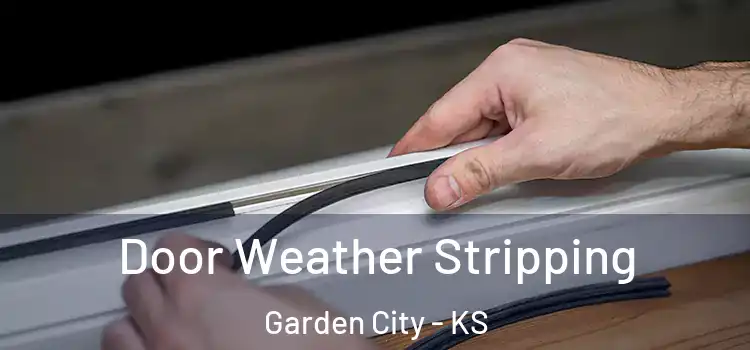 Door Weather Stripping Garden City - KS
