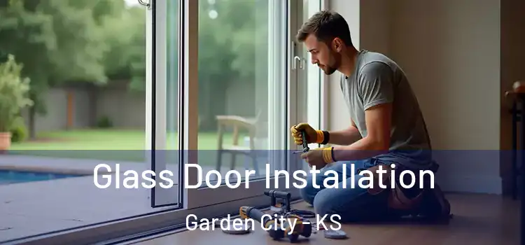 Glass Door Installation Garden City - KS
