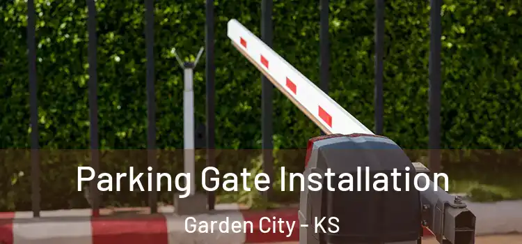Parking Gate Installation Garden City - KS