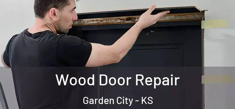 Wood Door Repair Garden City - KS